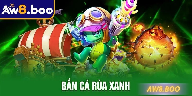 Phiên bản mới bắn cá Rùa xanh tại AW8 với cơ chế bonus tối ưu