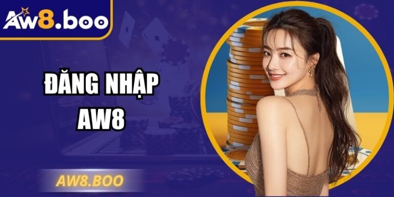 Đăng Nhập AW8 Hiệu Quả Cho Mọi Thiết Bị Và Nền Tảng