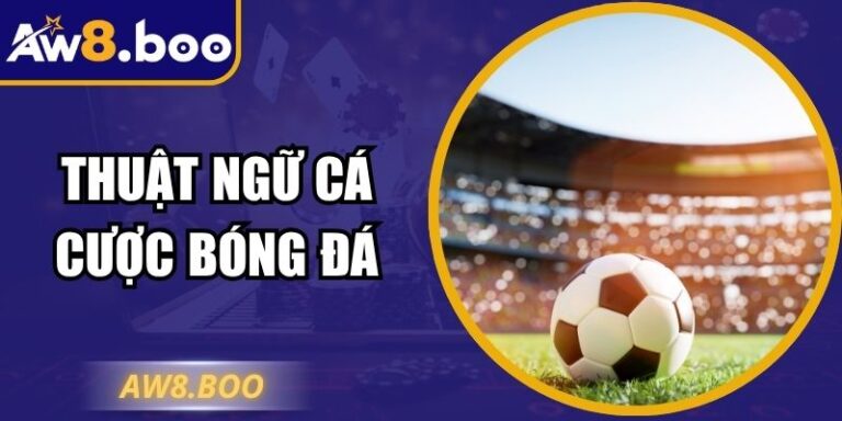 Thuật Ngữ Cá Cược Bóng Đá – Giải Mã Ngôn Ngữ Của Dân Chuyên