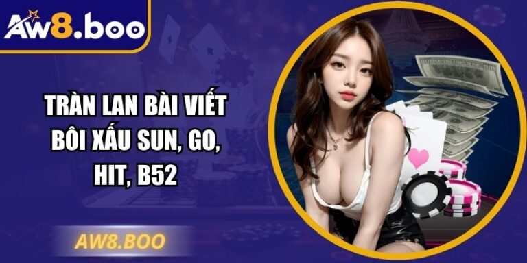 Tràn Lan Bài Viết Bôi Xấu Sun, Go, Hit, B52, Liệu Thông Tin Có Đáng Tin?